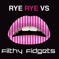 Rye Rye - Rye Rye vs. Filthy Fidgets