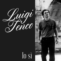 Luigi Tenco - Io sì