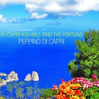 Peppino Di Capri - At Capri You Will Find the Fortune