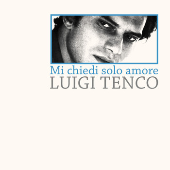Luigi Tenco - Mi chiedi solo amore