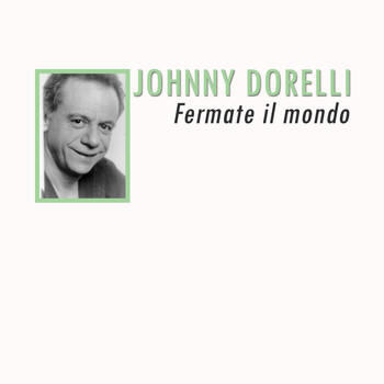 Johnny Dorelli - Fermate il mondo