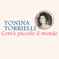 Tonina Torrielli - Com'è piccolo il mondo