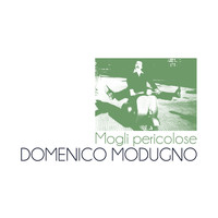 Domenico Modugno - Mogli pericolose