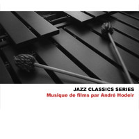 André Hodeir - Jazz Classics Series: Musique de films par André Hodeir