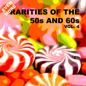 Various Artists - Even More Rarities of the 50s and 60s, Vol. 4