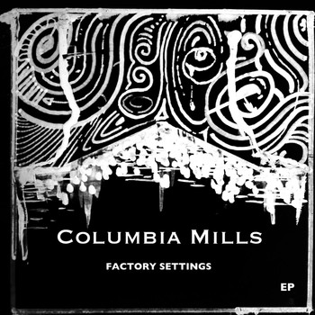 Columbia Mills - Factory Settings EP