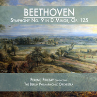 Ferenc Fricsay & The Berlin Philharmonic Orchestra - Beethoven: Symphony No. 9 in D Minor, Op. 125