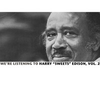 Harry "Sweets" Edison - We're Listening to Harry "Sweets" Edison, Vol. 2