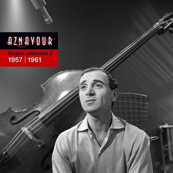 Charles Aznavour - Singles Collection 2 - 1957 / 1961
