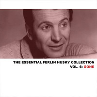 Ferlin Husky - The Essential Ferlin Husky Collection, Vol. 6: Gone