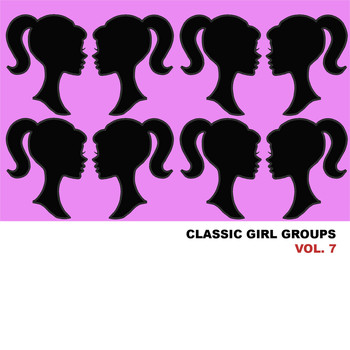 Various Artists - Classic Girl Groups, Vol. 7