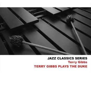 Terry Gibbs - Jazz Classics Series: Terry Gibbs Plays the Duke
