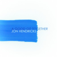 Jon Hendricks - A Good Git-Together (Remastered)