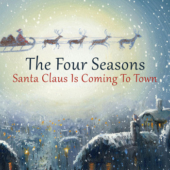 The Four Seasons - Santa Claus Is Coming to Town