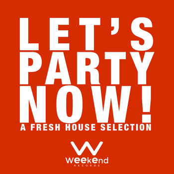 Various Artists - Let's Party Now! - A Fresh House Selection