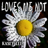Kasey Lee - Loves Me Not