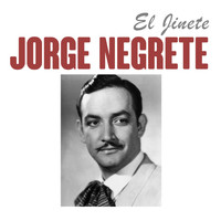 Jorge Negrete - El Jinete