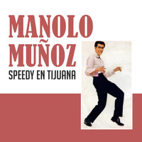 Manolo Muñoz - Speedy en Tijuana