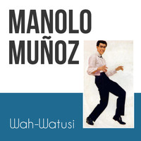 Manolo Muñoz - Wah-Watusi