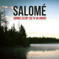 Salomé - Donde Está? (Se'n Va Anar)