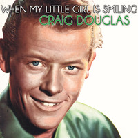 Craig Douglas - When My Little Girl Is Smiling