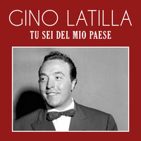 Gino Latilla - Tu sei del mio paese