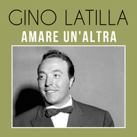 Gino Latilla - Amare un'altra