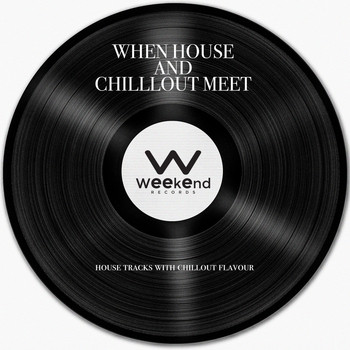 Various Artists - When House and Chillout Meet - House Tracks with a Chillout Flavour