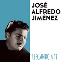José Alfredo Jiménez - Llegando a Ti