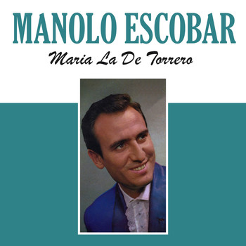 Manolo Escobar - Maria la de Torrero