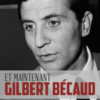 Gilbert Becaud - Et Maintenant