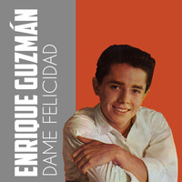 Enrique Guzmán - Dame Felicidad
