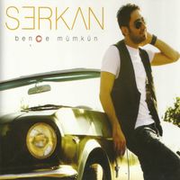Serkan - Bence Mümkün