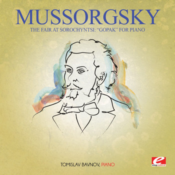 Modest Mussorgsky - Mussorgsky: The Fair at Sorochyntsi: "Gopak" For Piano (Digitally Remastered)