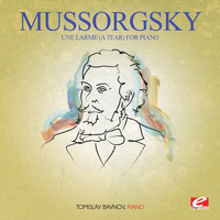Tomislav Bavnov - Mussorgsky: Une Larme (A Tear) For Piano [Digitally Remastered]