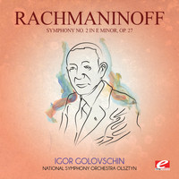 Sergei Rachmaninoff - Rachmaninoff: Symphony No. 2 in E Minor, Op. 27 (Digitally Remastered)