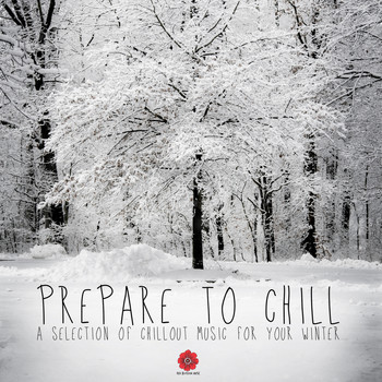 Various Artists - Prepare to Chill - A Selection of Chillout Music for Your Winter