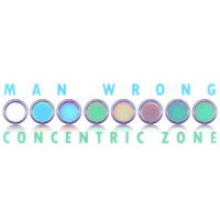Man Wrong - Concentric Zone