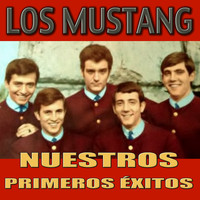 Los Mustang - Nuestros Primeros Éxitos