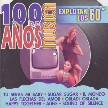 Various Artists - 100 Años de Música. Explotan los 60'