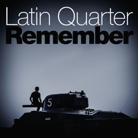 Latin Quarter - Remember