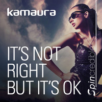 Kamaura - It's Not Right But It's OK