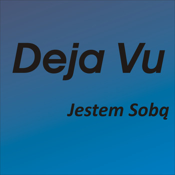 Deja Vu - Jestem Sobą