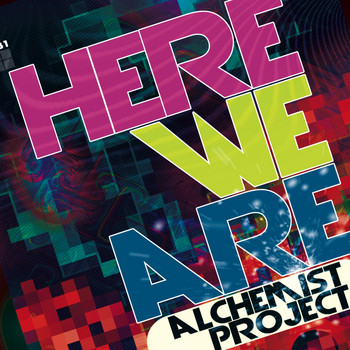 Alchemist Project - Here We Are