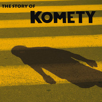 Komety - The Story of Komety