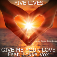 Five Lives feat. Lokka Vox - Give Me Your Love