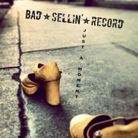 Bad Sellin Record - Just a Moment