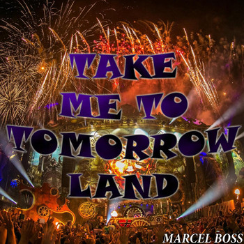 Marcel Boss - Take Me to Tomorrowland