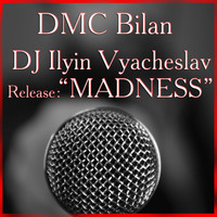 DMC Bilan & DJ Vyacheslav Ilyin - Madness