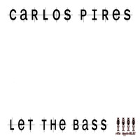 Carlos Pires - Let The Bass